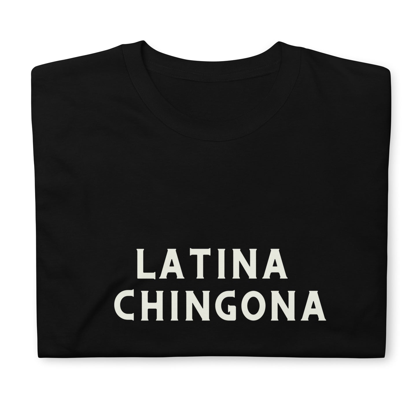 Empowering Latina Chingona T-Shirt - Soft Cotton Latinx Collection Tee