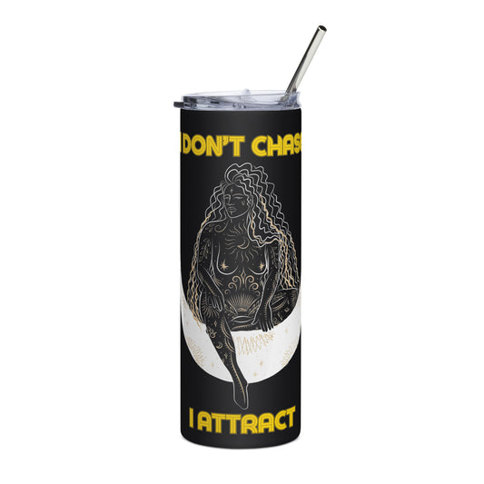 Empowerment Stainless Steel Tumbler - 'I Don't Chase, I Attract' Design, 20 oz - Stainless steel tumbler