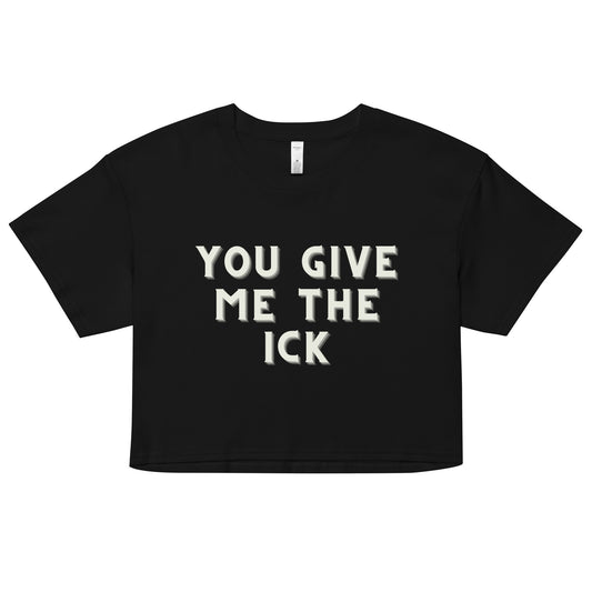 'You Give Me The Ick' Crop Top - Soft Cotton Casual crop top